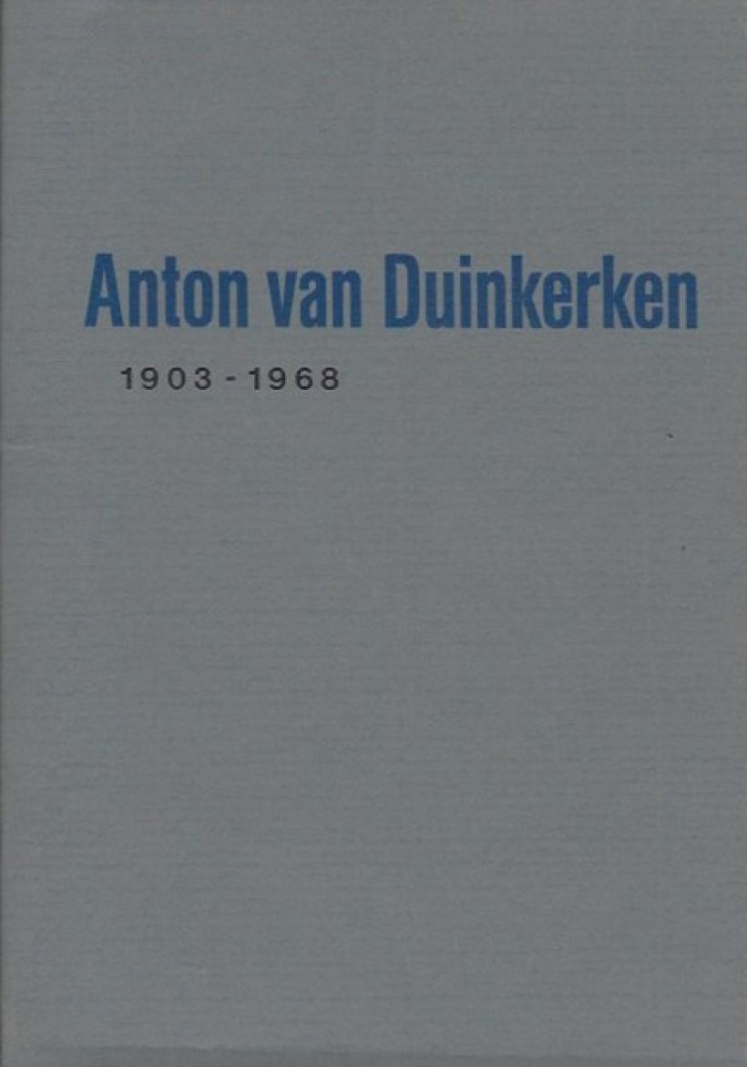Anton van Duinkerken 1903-1968. Publicatie bij de gelijknamige tentoonstelling in het Nijmeegs Museum Commanderie van Sint Jan, 18.06 - 7.08.1983, 14,5 x 21 cm